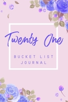 Twenty One Bucket List Journal: 6x9 100 Bucket List Journal Planner Gift For 21st Birthday For Girls And Women Turning 21 Years Old 1695924592 Book Cover