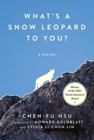 What's a Snow Leopard to You?: A Novel 1648212360 Book Cover