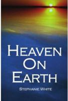 Heaven on Earth 1436399319 Book Cover