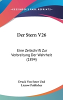 Der Stern V26: Eine Zeitschrift Zur Verbreitung Der Wahrheit (1894) 1160445206 Book Cover