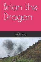 Brian the Dragon: The Path B08FNJK5LX Book Cover