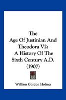 The Age Of Justinian And Theodora V2: A History Of The Sixth Century A.D. 1167014170 Book Cover