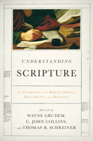 Understanding Scripture: An Overview of the Bible's Origin, Reliability, and Meaning 1433529998 Book Cover