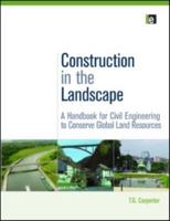 Construction in the Landscape: A Handbook for Civil Engineering to Conserve Global Land Resources 0367577011 Book Cover