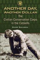Another Day, Another Dollar: The Civilian Conservation Corps in the Catskills 1883789613 Book Cover