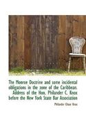 The Monroe Doctrine and Some Incidental Obligations in the Zone of the Caribbean. Address of the Hon 0530516438 Book Cover