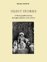 Silent Stories: A Photographic Journey Through Lebanon in the Sixties 0863560997 Book Cover