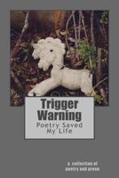 Trigger Warning: Poetry Saved My Life 0692261958 Book Cover