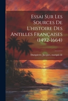 Essai sur les sources de l'histoire des Antilles françaises (1492-1664) 1021495859 Book Cover