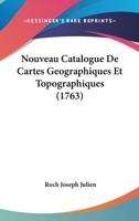 Nouveau Catalogue De Cartes Geographiques Et Topographiques (1763) 1166303764 Book Cover