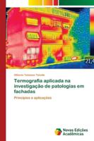 Termografia aplicada na investigação de patologias em fachadas 6139623596 Book Cover