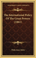 The International Policy of the Great Powers 1145834272 Book Cover