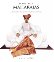 Made for Maharajas: A Design Diary of Princely India 8174363726 Book Cover