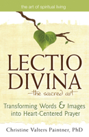 The Lectio Divina-The Sacred Art: Transforming Words & Images Into Heart-Centered Prayer (Large Print 16pt) 0809145316 Book Cover