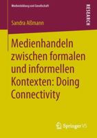 Medienhandeln Zwischen Formalen Und Informellen Kontexten: Doing Connectivity 3658019395 Book Cover