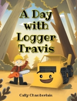 A Day with Logger Travis 1098096010 Book Cover