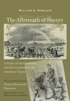 The Aftermath of Slavery: A Study of the Condition and Environment of the American Negro 1611170788 Book Cover