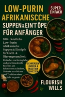 LOW-PURIN AFRIKANISCHE SUPPEN & EINTÖPFE FÜR ANFÄNGER: 100+ Köstliche Low-Purin Afrikanische Suppen & Eintöpfe für Gicht- & Nierengesundheit: ... um Schmerzen zu lindern, Gelenke zu schützen B0FVWB5278 Book Cover