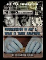 The Essence: A U.S. American Artist Progression in Art & What Is Truly Beautiful 1619967154 Book Cover