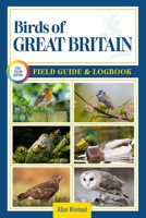 Birds of Great Britain Field Guide and Logbook: An Essential Birdwatching Guide with Identification Tips for 60 Common Bird Species in Great Britain B0FRGP5LBJ Book Cover