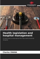 Health legislation and hospital management: A case study conducted at the Yaoundé University Hospital. 6205937107 Book Cover