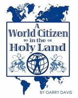 A World Citizen in the Holy Land 0970648340 Book Cover