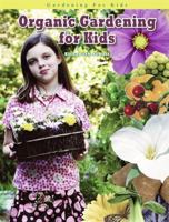 Organic Gardening for Kids 1584158158 Book Cover