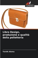 Libro Design, produzione e qualità della pelletteria 6205381486 Book Cover