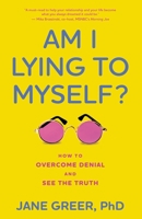 Am I Lying to Myself?: How To Overcome Denial and See the Truth B0F29TWJMW Book Cover