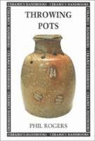 Throwing Pots (Ceramics Handbooks) 0812217578 Book Cover