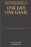ONE LIFE, ONE GAME: A Reflective Guide to Authentic Living, Resilience, and Inner Peace in a Competitive World B0FYHG6PVZ Book Cover