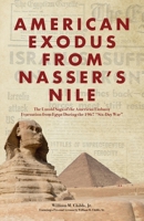 American Exodus from Nasser's Nile: The Untold Saga of the American Embassy Evacuation from Egypt During the 1967 "Six-Day War" 1637602413 Book Cover