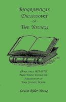 Biographical Dictionary of The Youngs (Born circa 1625-1870) From Towns Under the Jurisdiction of York County, Maine 0788405659 Book Cover