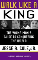 Walk Like a King: The Youngman's Guide to Conquering the World 0984779809 Book Cover