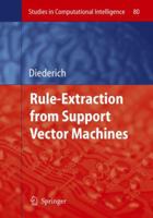 Rule Extraction from Support Vector Machines 3642094635 Book Cover