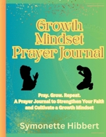 Growth Mindset Prayer Journal B0F5993RN9 Book Cover