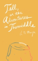 Tell, or the Adventures in Themiddle 2956946323 Book Cover