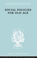 Social Policies for Old Age: A Review of Social Provision for Old Age in Great Britain 0415868599 Book Cover