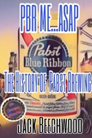 PBR Me...ASAP: The History of Pabst Brewing B0GQGQZ9NM Book Cover