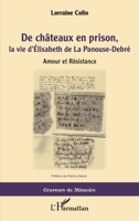 De chateaux en prison, la vie d'Élisabeth de La Panouse-Debré: Amour et Résistance (Graveurs de Mémoire) (French Edition) 2343225133 Book Cover