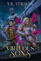 Virtuous Sons: A Greco-Roman Cultivation Epic 1956021132 Book Cover