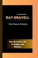 RAY GRAVELL: The Prince of Poetry-: Ray Gravell’s Life in Rugby and Rhyme. B0CRYLGQ3Y Book Cover