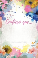 Confieso que... (Spanish Edition) B0F6JZ1VD7 Book Cover