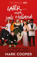 Later ... With Jools Holland: 30 Years of Music, Magic and Mayhem 0008424403 Book Cover