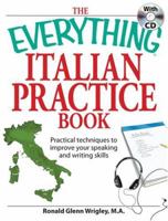 Everything Italian Practice Book with CD: Practical techniques to improve your speaking and writing skills (Everything: Language and Literature) 1598693824 Book Cover