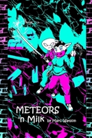 Meteors 'n Milk: A Novel Adventure B0CL1RMXFN Book Cover