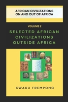 Selected African Civilizations Outside Africa: African Civilizations on and out of Africa B0GYYLSPB7 Book Cover