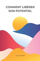 Comment libérer son potentiel: Comprendre, transformer et activer ses ressources intérieures pour construire une vie alignée et durable (French Edition) B0GJ4Q1CRT Book Cover