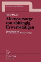 Altersvorsorge Von Abhangig Erwerbstatigen: Bestandsaufnahme, Modellvergleich Und Reformvorschlage 3790811130 Book Cover