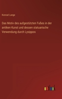 Das Motiv des aufgestützten Fußes in der antiken Kunst und dessen statuarische Verwendung durch Lysippos 3368228358 Book Cover